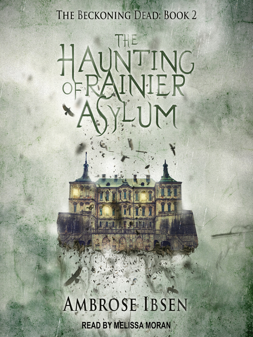 Title details for The Haunting of Rainier Asylum by Ambrose Ibsen - Wait list